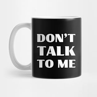 Don't talk to me Mug